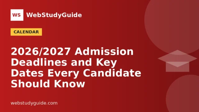 2026/2027 Admission Deadlines and Key Dates Every Candidate Should Know