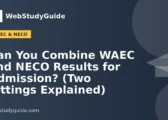 Can You Combine WAEC and NECO Results for Admission? (Two Sittings Explained)