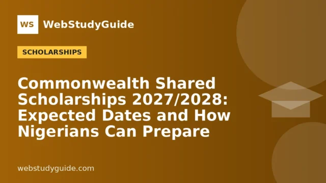 Commonwealth Shared Scholarships 2027/2028: Expected Dates and How Nigerians Can Prepare