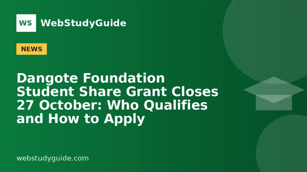 Dangote Foundation Student Share Grant Closes 27 October: Who Qualifies and How to Apply