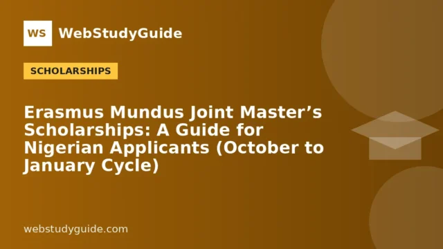 Erasmus Mundus Joint Master’s Scholarships: A Guide for Nigerian Applicants (October to January Cycle)