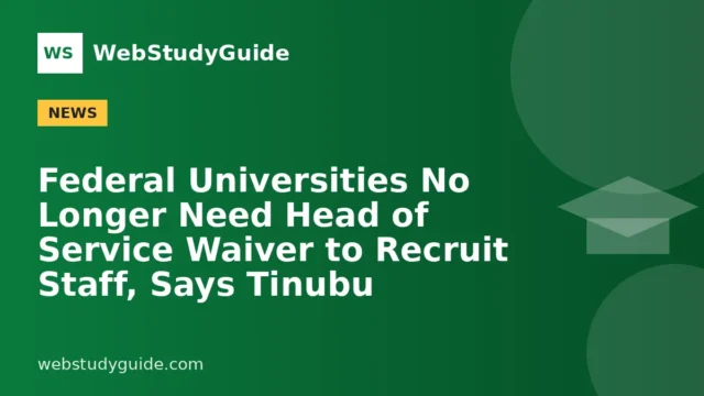 Federal Universities No Longer Need Head of Service Waiver to Recruit Staff, Says Tinubu