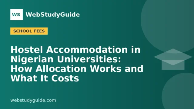 Hostel Accommodation in Nigerian Universities: How Allocation Works and What It Costs