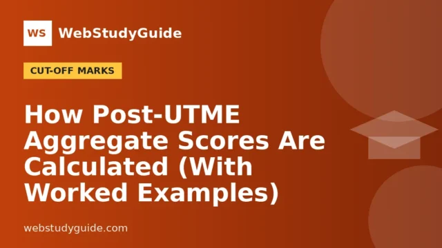 How Post-UTME Aggregate Scores Are Calculated (With Worked Examples)