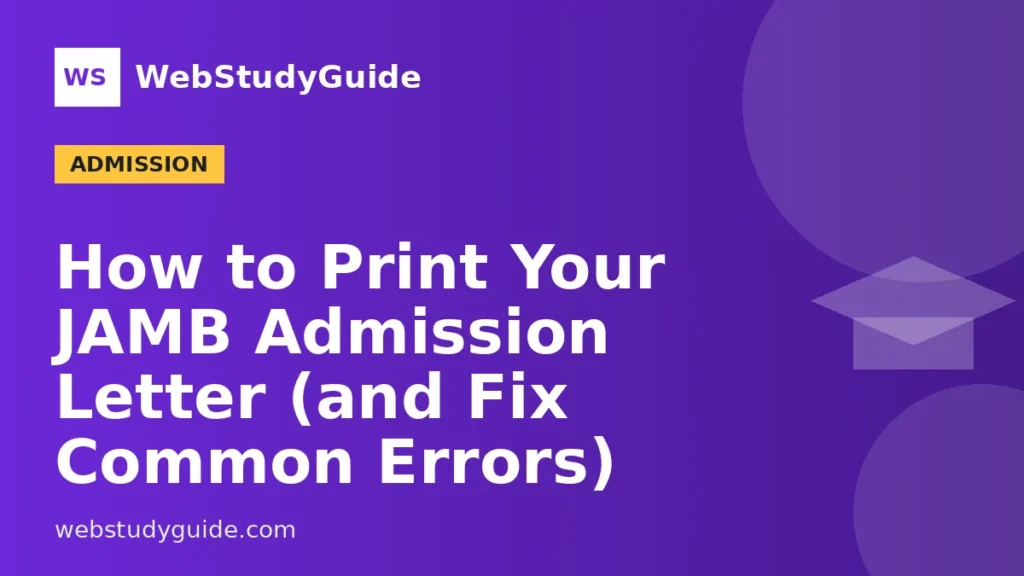 How to Print Your JAMB Admission Letter (and Fix Common Errors)