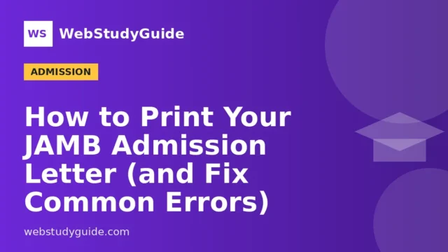 How to Print Your JAMB Admission Letter (and Fix Common Errors)