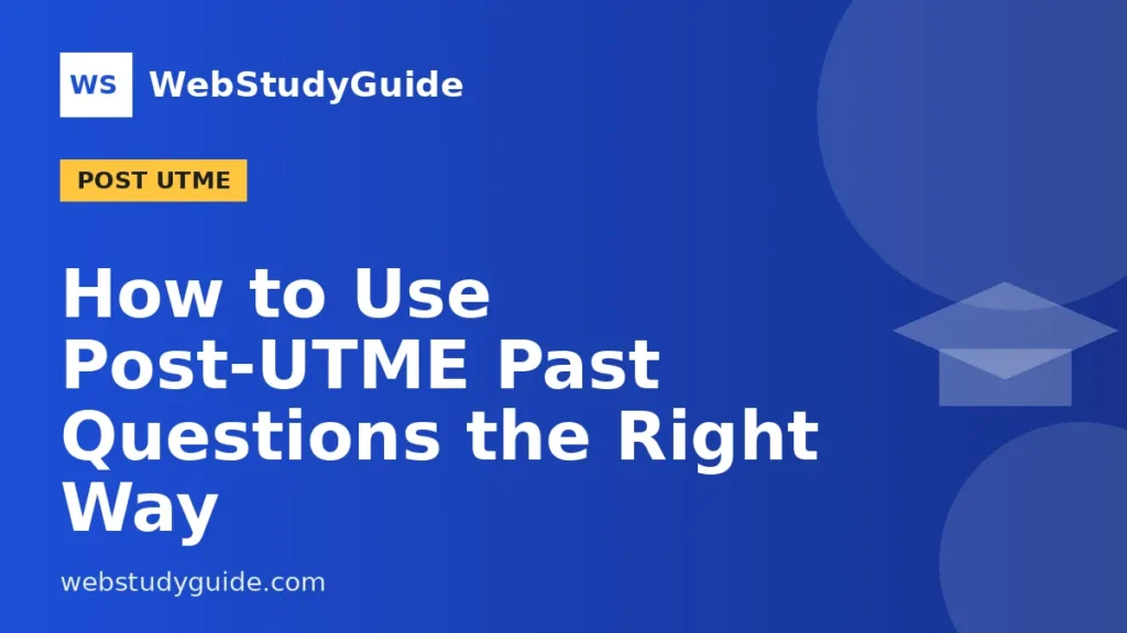 How to Use Post-UTME Past Questions the Right Way