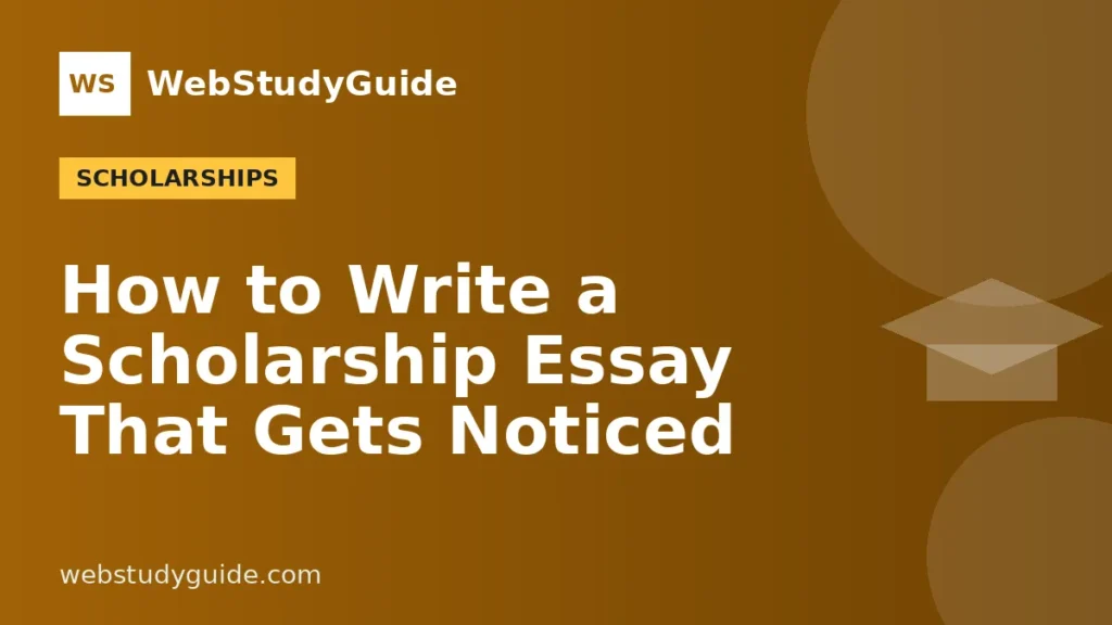 How to Write a Scholarship Essay That Gets Noticed