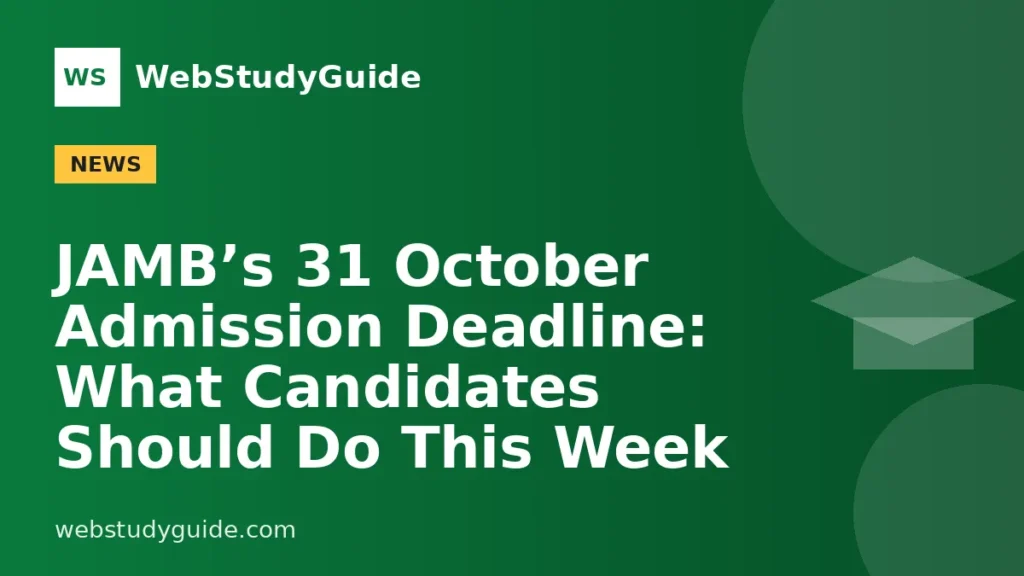 JAMB’s 31 October Admission Deadline: What Candidates Should Do This Week