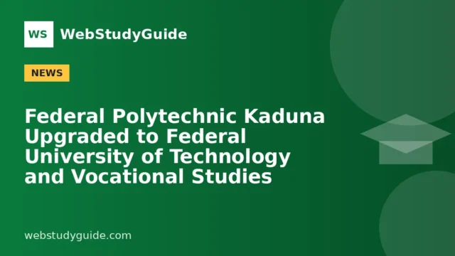 Federal Polytechnic Kaduna Upgraded to Federal University of Technology and Vocational Studies