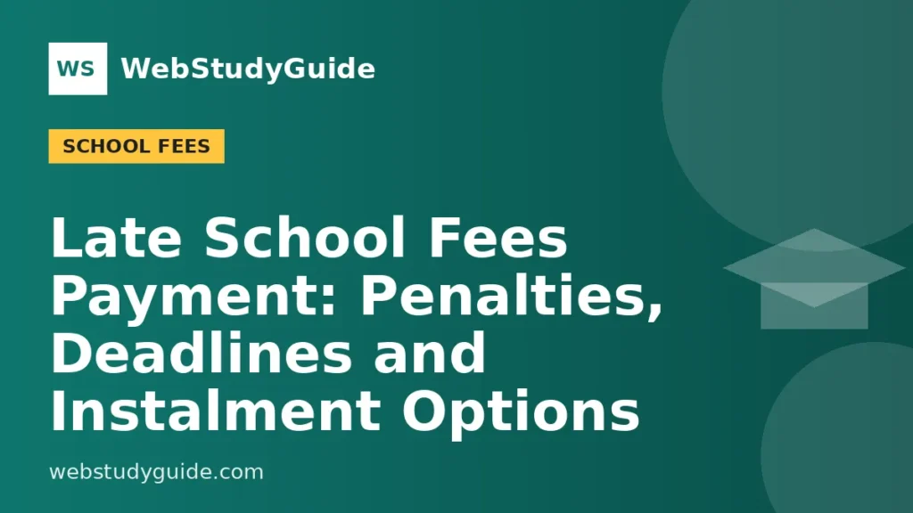 Late School Fees Payment: Penalties, Deadlines and Instalment Options
