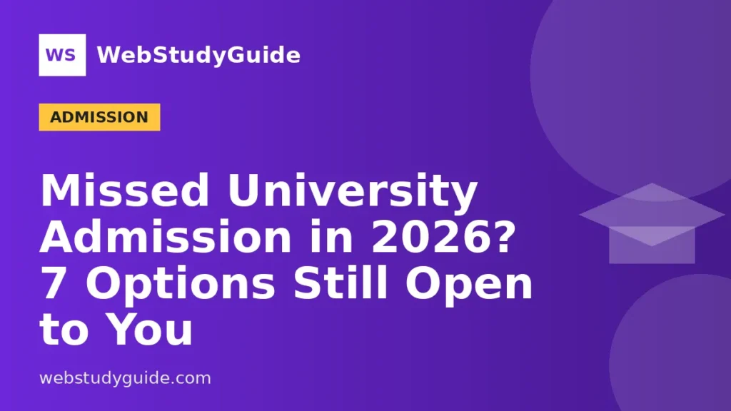 Missed University Admission in 2026? 7 Options Still Open to You