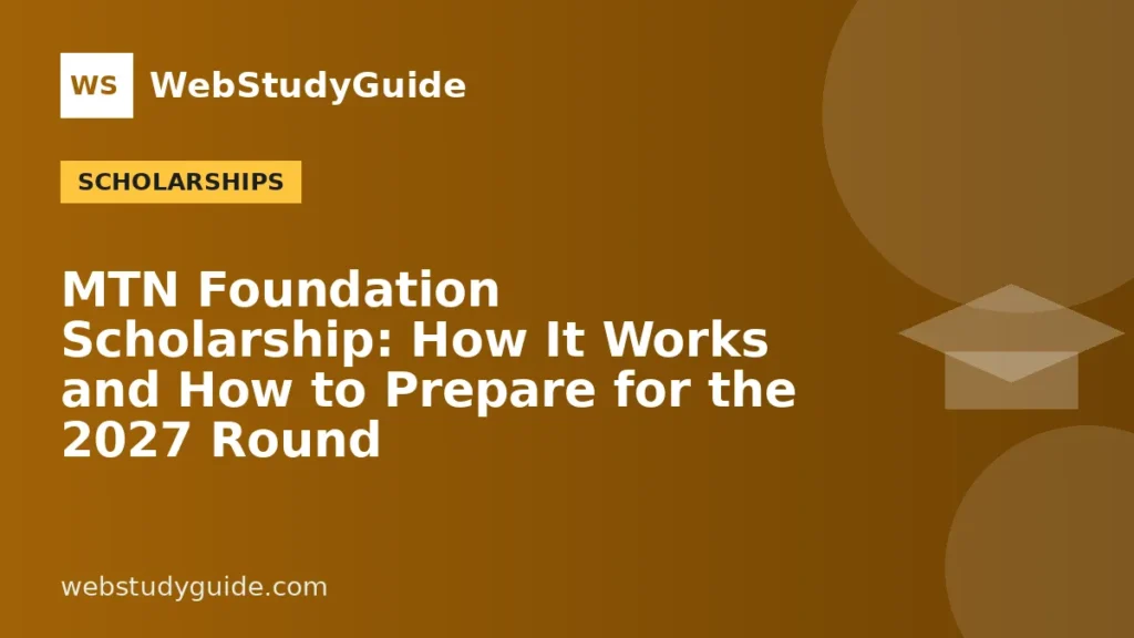 MTN Foundation Scholarship: How It Works and How to Prepare for the 2027 Round