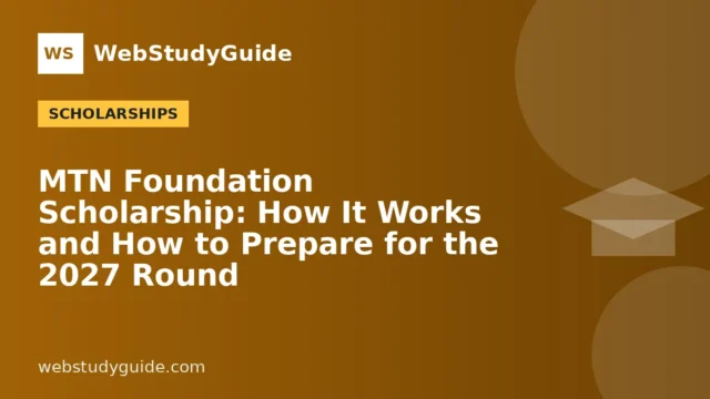 MTN Foundation Scholarship: How It Works and How to Prepare for the 2027 Round