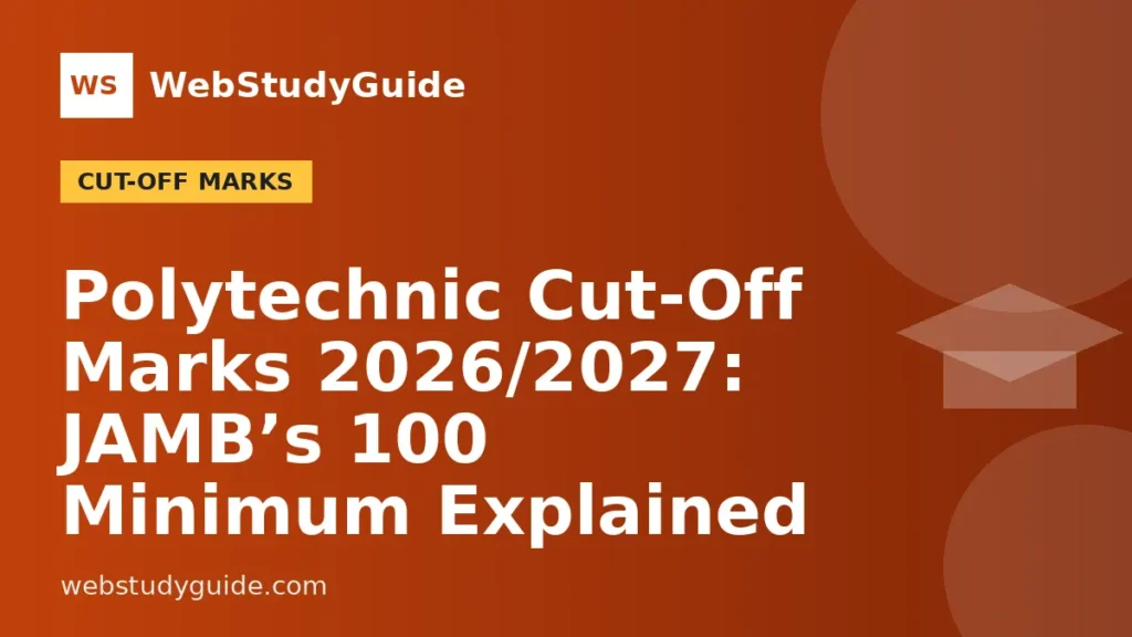 Polytechnic Cut-Off Marks 2026/2027: JAMB’s 100 Minimum Explained