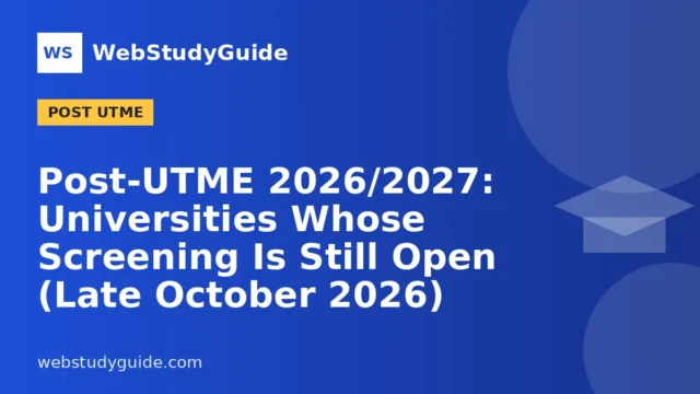 Post-UTME 2026/2027: Universities Whose Screening Is Still Open (Late October 2026)