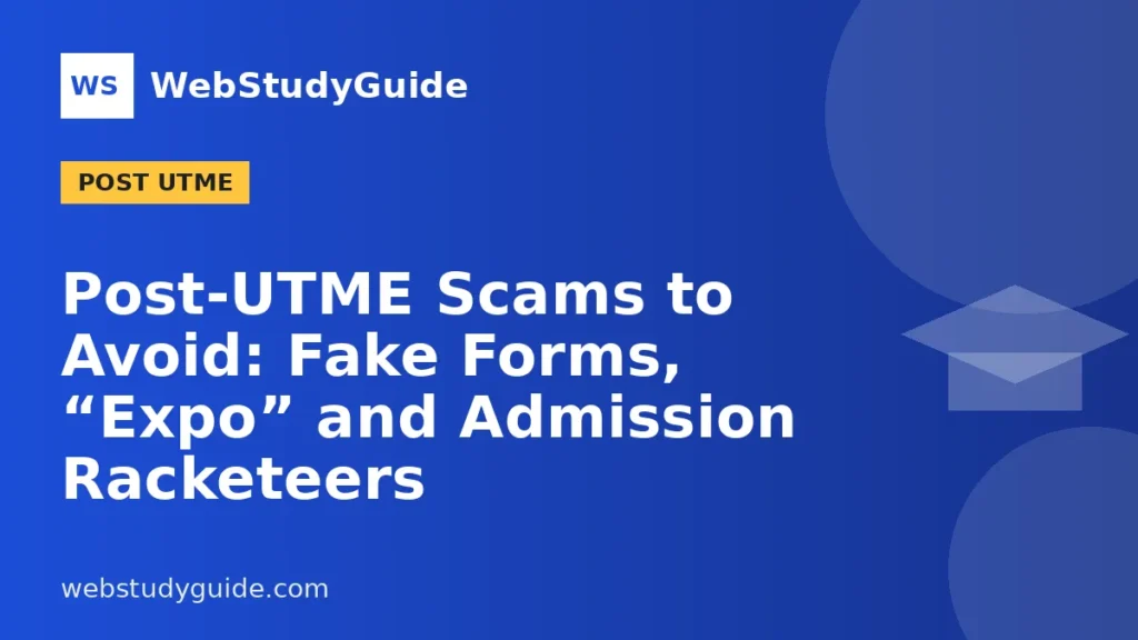 Post-UTME Scams to Avoid: Fake Forms, “Expo” and Admission Racketeers