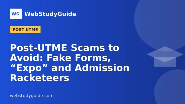 Post-UTME Scams to Avoid: Fake Forms, “Expo” and Admission Racketeers