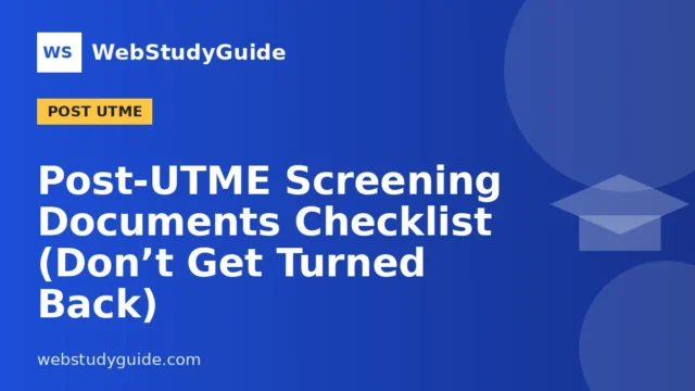 Post-UTME Screening Documents Checklist (Don’t Get Turned Back)