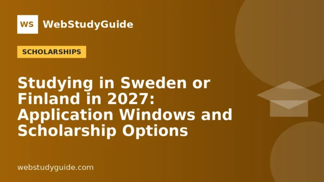 Studying in Sweden or Finland in 2027: Application Windows and Scholarship Options