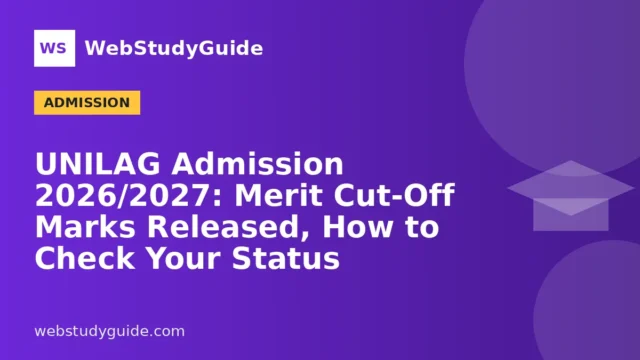 UNILAG Admission 2026/2027: Merit Cut-Off Marks Released, How to Check Your Status