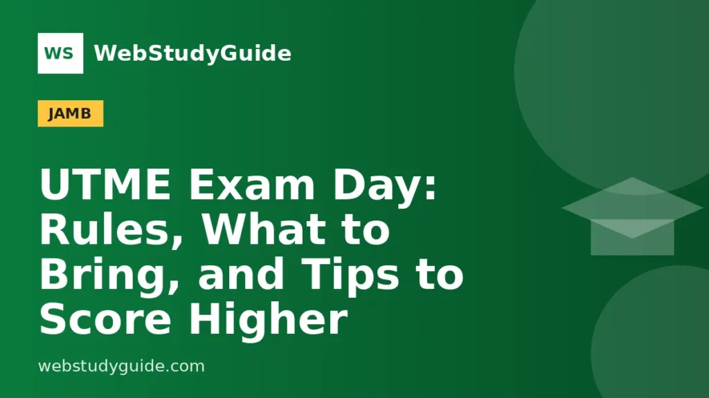 UTME Exam Day: Rules, What to Bring, and Tips to Score Higher